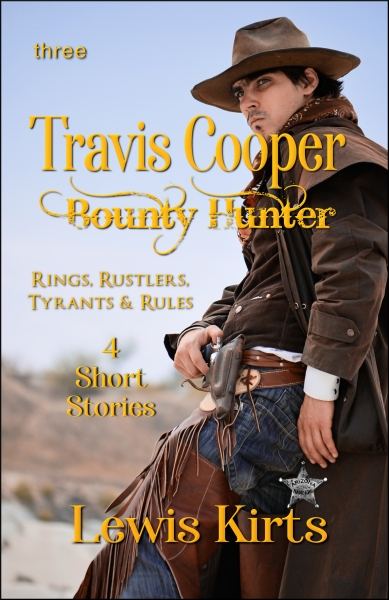 Rings, Rustlers, Tyrants and Rules: 4 Travis Cooper Tales