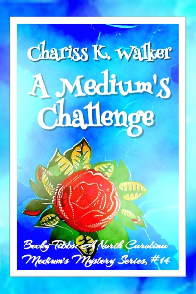 A Medium's Challenge: A Cozy Ghost Mystery (Becky Tibbs: A North Carolina Medium's Mystery Series Book 14)