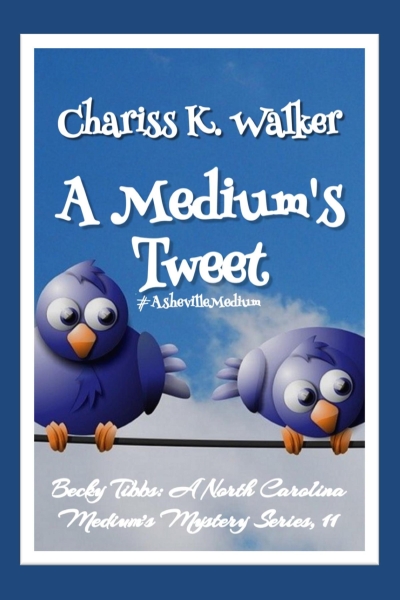 A Medium's Tweet: A Cozy Ghost Mystery (Becky Tibbs: A North Carolina Medium's Mystery Series Book 11)