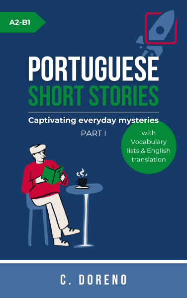 Portuguese Short Stories Level A2-B1 - Part I: Captivating everyday mysteries for adults