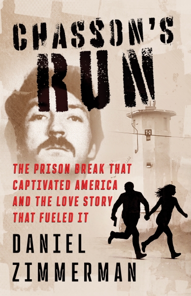 CHASSON'S RUN: The Prison Break That Captivated America And the Love Story That Fueled It