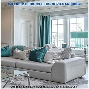 Interior Designs Beginners Handbook