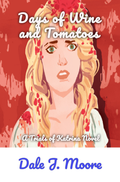 Days of Wine and Tomatoes (Trials of Katrina Book 3)