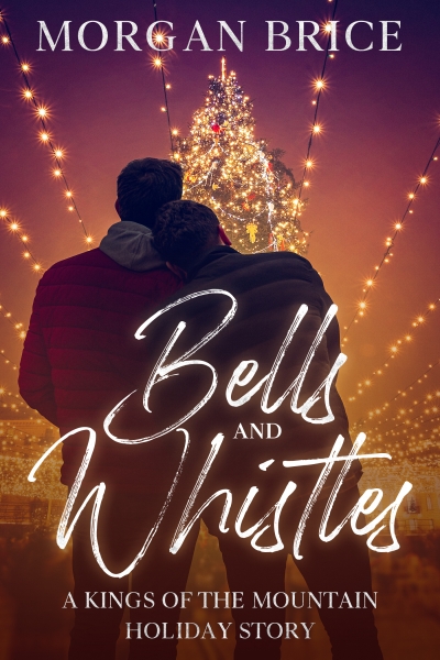 Bells and Whistles: A Kings of the Mountain Christmas Story