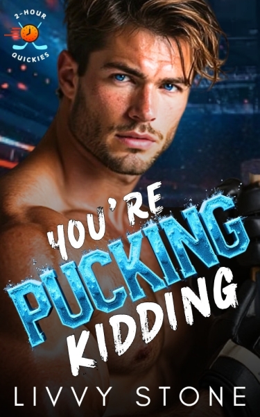 You’re Pucking Kidding: A Fake Fiancé Best Friend's Brother Romance (2-Hour Quickies)