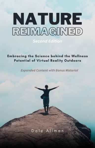 Nature Reimagined - Second Edition: Embracing the Science Behind the Wellness Potential of Virtual Reality Outdoors