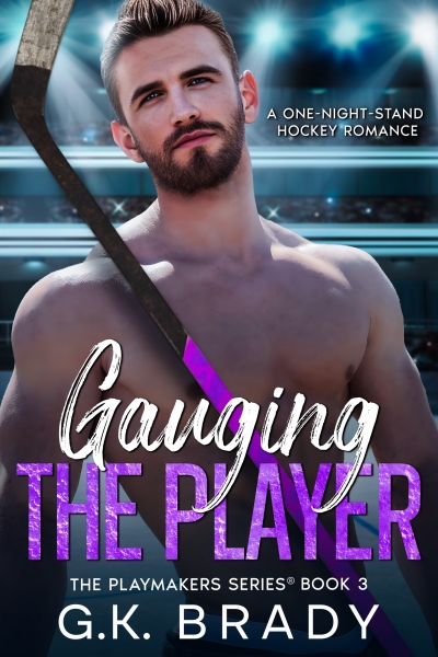 Gauging the Player: A One-Night-Stand Hockey Romance (The Playmakers Series® Book 3)