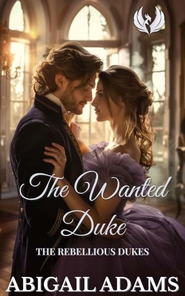The Wanted Duke: A Victorian Era Historical Romance Novel (The Rebellious Dukes Book 1)