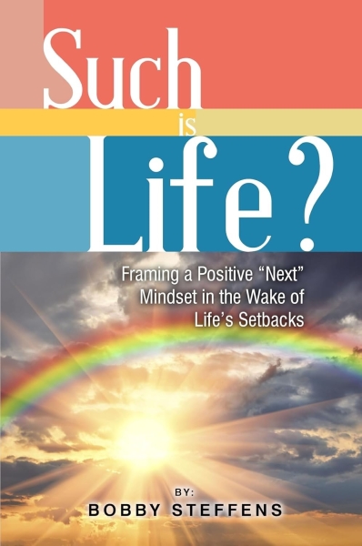 Such is Life?: Framing a Positive "Next" Mindset in the Wake of Life's Setbacks