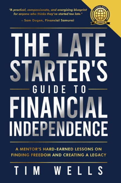 The Late Starter's Guide to Financial Independence: A Mentor's Hard-Earned Lessons on Finding Freedom and Creating a Legacy
