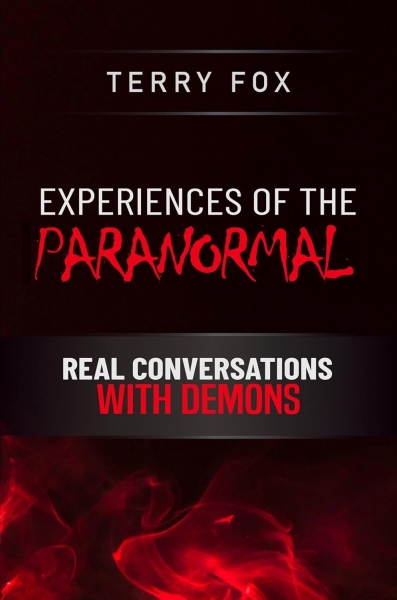 Experiences of the Paranormal: Real Conversations With Demons
