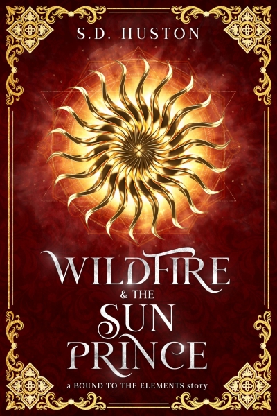 Wildfire & the Sun Prince: A Spicy Enemies to Lovers Fae Romance of Arranged Marriage and Forbidden Desire