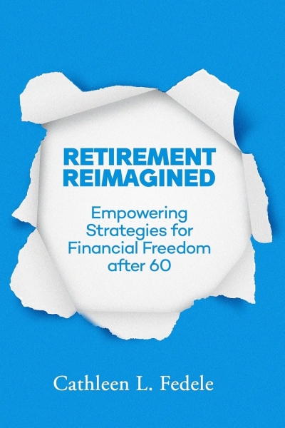 RETIREMENT REIMAGINED: Empowering Strategies for Financial Freedom after 60