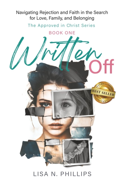 Written Off: Navigating Rejection and Faith in the Search for Love, Family, and Belonging (The Approved in Christ Series Book 1)
