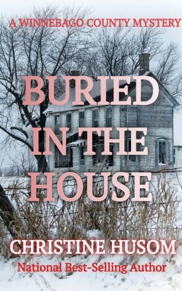 Buried In The House: A Winnebago County Mystery