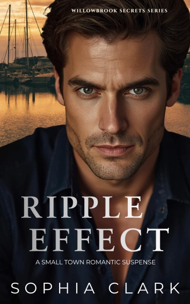 Ripple Effect: A Small Town Romantic Suspense