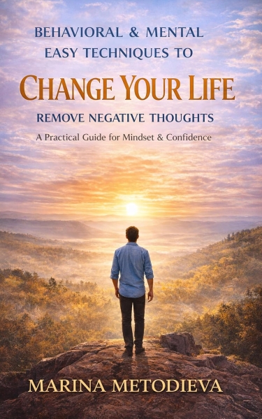 Behavioral And Mental Easy Techniques To Change Your Life : Remove Negative Thoughts