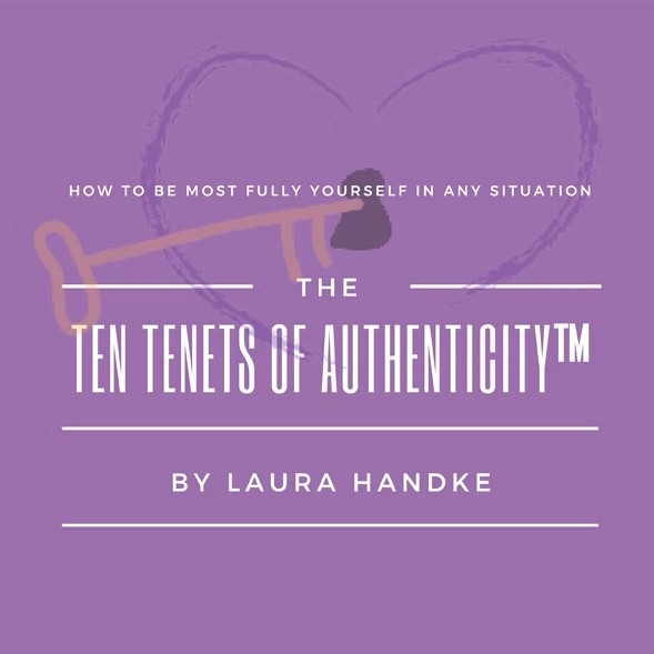 The Ten Tenets of Authenticity: How to Be Most Fully Yourself in Any Situation