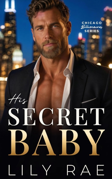 His Secret Baby: A Second Chance One Night Stand Off Limits Billionaire Romance (The Chicago Billionaires Book 2)