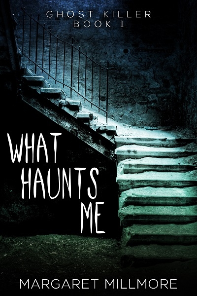 What Haunts Me (Ghost Killer Book 1)