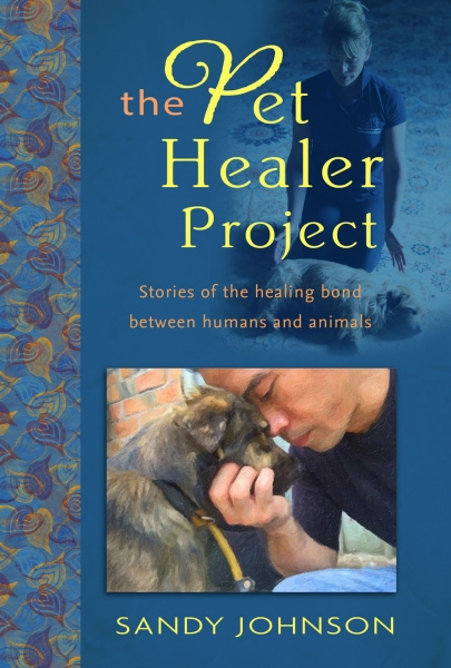 The Pet Healer Project: Stories of the Healing Bond Between Humans and Animals