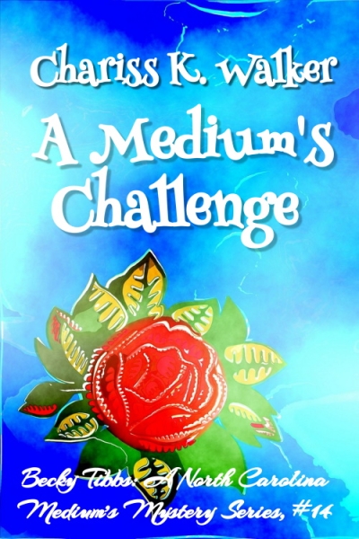 A Medium's Challenge: A Cozy Ghost Mystery (Becky Tibbs: A North Carolina Medium's Mystery Series Book 14)