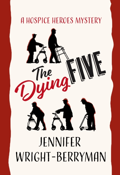 The Dying Five (A Hospice Heroes Mystery)