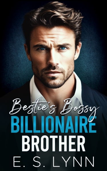 Bestie's Bossy Billionaire Brother